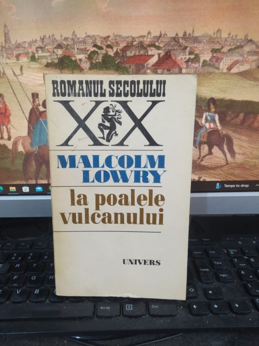 Malcom Lowry, La poalele vulcanului, editura Univers, București 1978, 109
