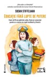 Educație fără lupte de putere - Paperback brosat - Susan Stiffelman - Univers