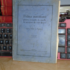 Ing. NICU ANUSCA - FRANA AUTOMATA PENTRU TRENURILE DE MARFA _CALE FERATA , 1928