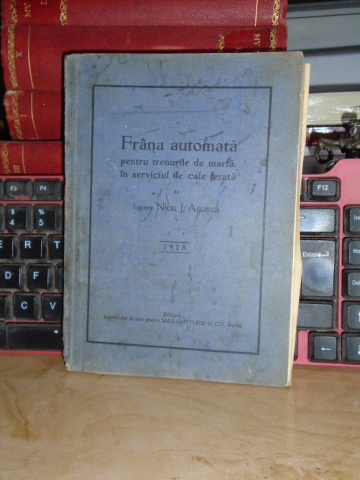 Ing. NICU ANUSCA - FRANA AUTOMATA PENTRU TRENURILE DE MARFA _CALE FERATA , 1928