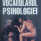 Vocabularul Psihologiei - Henri Pieron ,557708