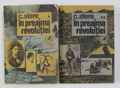 IN PREAJMA REVOLUTIEI de C. STERE , VOLUMELE I - II , 1991 foto