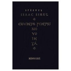 Cuvinte pentru nevointa - Sfantul Isaac Sirul
