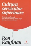 CULTURA SERVICIILOR SUPERIOARE de RON KAUFMAN, 2013