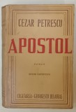 APOSTOL , roman de CEZAR PETRESCU , EDITIE DEFINITIVA , PERIOADA INTERBELICA