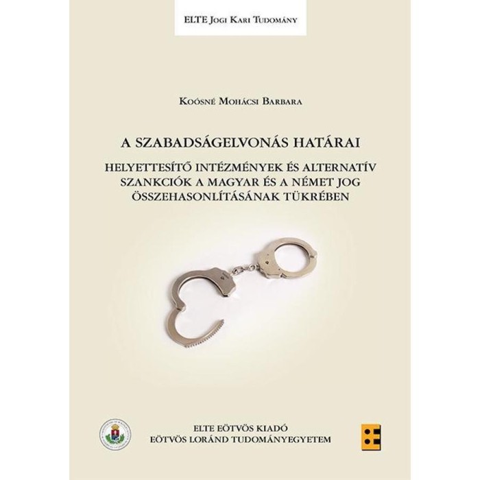 A szabads&aacute;gelvon&aacute;s hat&aacute;rai - Ko&oacute;sn&eacute; Moh&aacute;csi Barbara