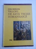 VALORI DE ARTA VECHE ROMANEASCA - Horia MEDELEANU (dedicatie si autograf)