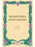 Manastirea Northanger/Jane Austen