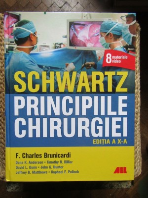 SCHWARTZ , PRINCIPIILE CHIRURGIEI , EDITIA A X - A , editie coordonata de CHARLES BRUNICARDI , 2019 foto