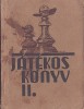 C8245N J&aacute;t&eacute;kos k&ouml;nyv II, szerkesztő Velősi B&eacute;la, kiad&oacute; Magyar Cserk&eacute;szsz&ouml;vets&eacute;g, 1939