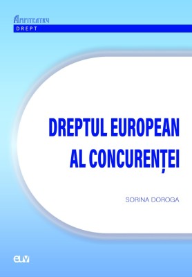 Dreptul european al concurentei &amp;ndash; Sorina Doroga foto