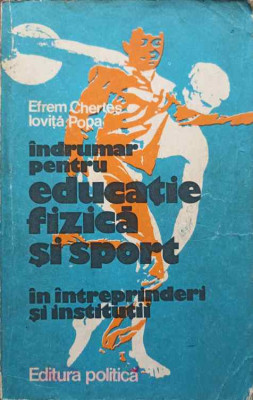 INDRUMAR PENTRU EDUCATIE FIZICA SI SPORT IN INTREPRINDERI SI INSTITUTII-EFREM CHERTES, IOVITA POPA foto