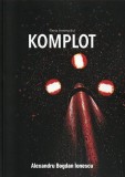 Cumpara ieftin Komplot | Alexandru Bogdan Ionescu