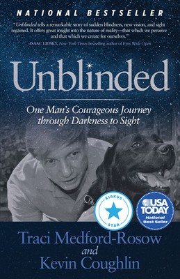 Unblinded: One Man&#039;s Courageous Journey Through Darkness to Sight