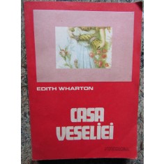 Casa veseliei - Edith Wharton
