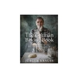 The German Baking Book: Cakes, Tarts, Breads, and More from the Black Forest and Beyond