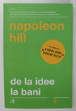 DE LA IDEE LA BANI , EDITIA A III - A de NAPOLEON HILL , 2018