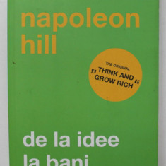 DE LA IDEE LA BANI , EDITIA A III - A de NAPOLEON HILL , 2018