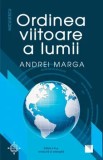 Ordinea viitoare a lumii. Editia a II-a, revizuita si adaugita/Andrei Marga, Niculescu