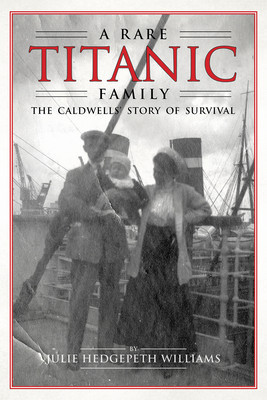 A Rare Titanic Family: How the Caldwells Survived the Sinking and Traveled the World foto