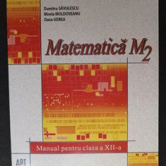 Matematica Manual pentru clasa a XII aM2- Dumitru Savulescu, Mirela Moldoveanu