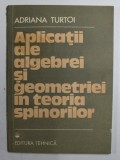 APLICATII ALE ALGEBREI SI GEOMETRIEI IN TEORIA SPINORILOR de ADRIANA TURTOI , 1989