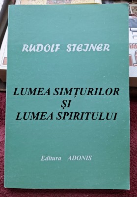 Lumea simturilor si lumea spiritului - Rudolf Steiner foto
