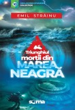 Triunghiul Mortii Din Marea Neagra, Emil Strainu, Isabella Strainu - Editura Soma