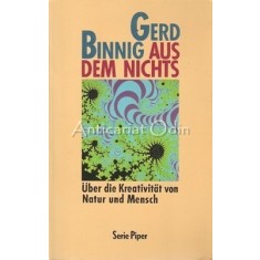 Aus Dem Nichts. Uber Die Kreativitat Von Natur Und Mensch - Gerd Binnig