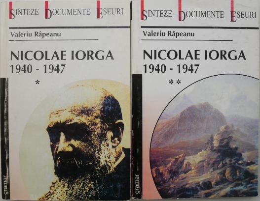 Nicolae Iorga 1940 &ndash; 1947 (2 volume) &ndash; Valeriu Rapeanu