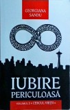 Georgiana Sandu - Iubire periculoasa, volumul 2: Cercul vietii