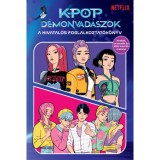K-pop d&eacute;monvad&aacute;szok - A hivatalos foglalkoztat&oacute;k&ouml;nyv - Kirak&oacute;k, &uacute;tvesztők &eacute;s t&ouml;bb mint 50 matrica!