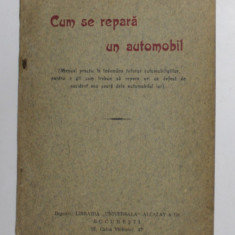 CUM SE REPARA UN AUTOMOBIL , MANUAL PRACTIC , ANII '30