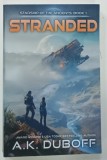 STRANDED , STARSHIP OF THE ANCIENTS , BOOK 1 by A . K . DUBOFF , 2025 * TEXT IN LIMBA ENGLEZA