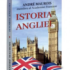Istoria Angliei - Paperback brosat - André Maurois - Orizonturi