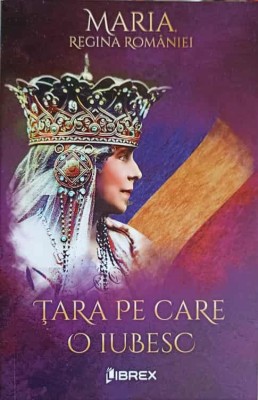 TARA PE CARE O IUBESC-MARIA, REGINA ROMANIEI-206075 foto