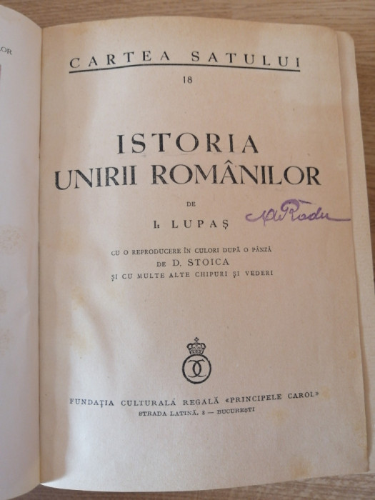 ISTORIA UNIRII ROMANILOR - I.LUPAS - 1938 - din seria Cartea Satului