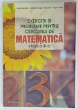 EXERCITII SI PROBLEME PENTRU CERCURILE DE MATEMATICA , CLASA A III-a de PETRE NACHILA ... EUGEN NITA , 2022