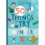 Jurnal Adventure: 50 Lucruri de &Icirc;ncercat Iarna | Cărți pentru Copii 9-12 Ani
