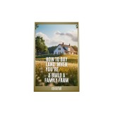 How To Buy Land When You're Broke &amp;amp; Build A Family Farm