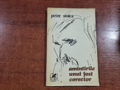 Amintirile unui fost corector de Petre Stoica foto