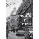 Timp Retrait, Alex Stefanescu - Editura Curtea Veche