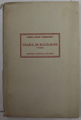 CEASUL DE RUGACIUNE , poeme de CONST. - VIRGIL GHEORGHIU cu un portret de R. RYBICZKA , 1942 , SUPRACOPERTA CU DEFECT foto