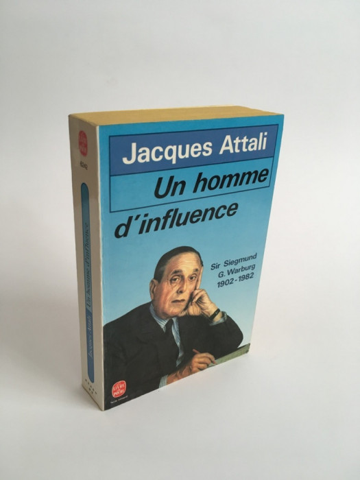 Un homme d&#039;influence Sir Siegmund G. Warburg 1902-1982 Jacques Attali