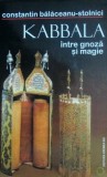 Kabbala intre Gnoza si Magie - Constantin Balaceanu Stolnici, Editura Vremea, Spiritualitate, Ezoterism