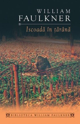 Iscoada in tarana - William Faulkner foto