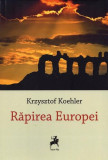 Răpirea Europei - Paperback brosat - Krzysztof Koehler - Tracus Arte