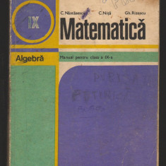 C8863 MATEMATICA. ALGEBRA. MANUAL CLASA a IX- a - C. NASTASESCU, NITA, RIZESCU