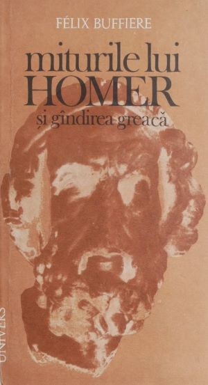 Miturile lui Homer si gandirea greaca - Felix Buffiere