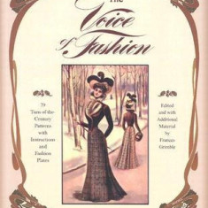 The Voice of Fashion: 79 Turn-of-the-Century Patterns with Instructions and Fashion Plates